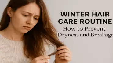 Winter Hair Care Routine: How to Prevent Dryness and Breakage