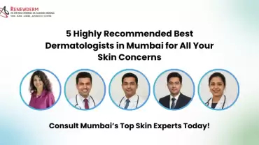 5 Highly Recommended Best Dermatologists in Mumbai for All Your Skin Concerns