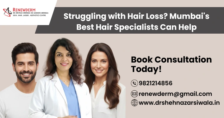 Struggling with Hair Loss? Mumbai’s Best Hair Specialists Can Help