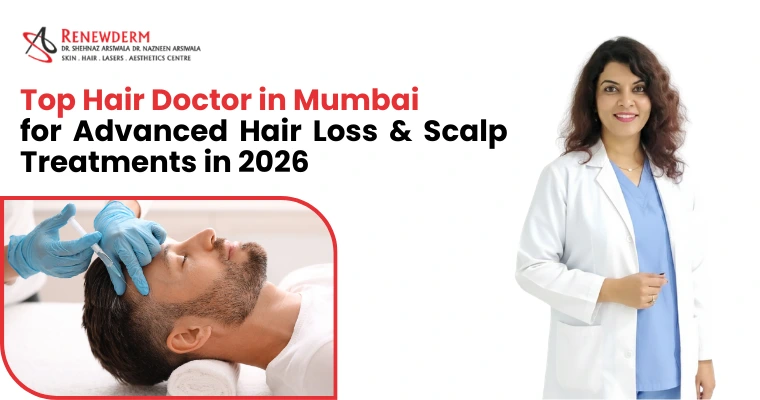 Top Hair Doctor in Mumbai for Advanced Hair Loss & Scalp Treatments in 2026