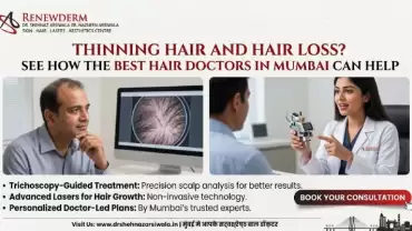 Thinning Hair and Hair Loss? See How the Best Hair Doctors in Mumbai Can Help