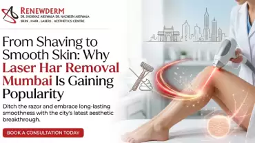 From Shaving to Smooth Skin: Why Laser Hair Removal in Mumbai Is Gaining Popularity