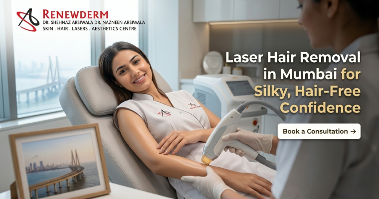 Laser Hair Removal in Mumbai for Silky, Hair-Free Confidence