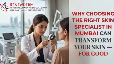 Why Choosing the Right Skin Specialist in Mumbai Can Transform Your Skin — For Good