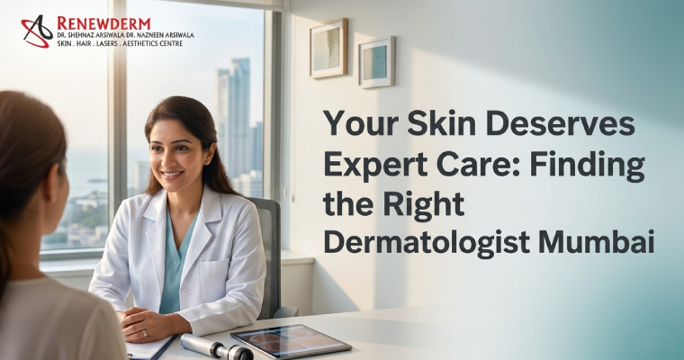 Your Skin Deserves Expert Care: Finding the Right Dermatologist Mumbai