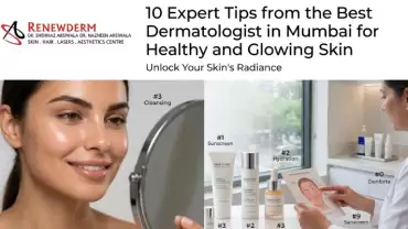 10 Expert Tips from the Best Dermatologist in Mumbai for Healthy and Glowing Skin