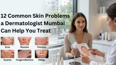 12 Common Skin Problems a Dermatologist Mumbai Can Help You Treat