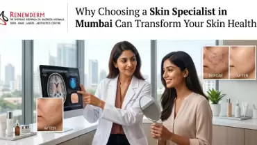 Why Choosing a Skin Specialist in Mumbai Can Transform Your Skin Health