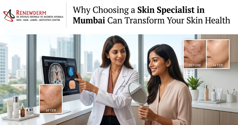 Why Choosing a Skin Specialist in Mumbai Can Transform Your Skin Health
