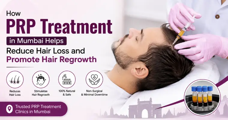 How PRP Treatment in Mumbai Helps Reduce Hair Loss and promote Hair Regrowth