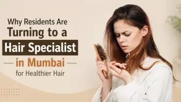 Why Residents Are Turning to a Hair Specialist in Mumbai for Healthier Hair